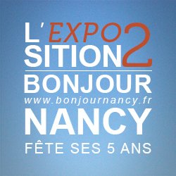 Bonjour Nancy : l'expo des 5 ans